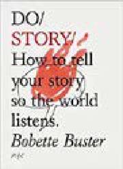 DO/STORY: How to tell your story so the world listens by Buster
