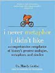 I Never Metaphor I Didn't Like by Grothe