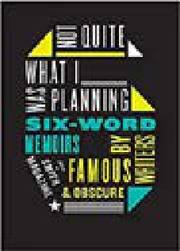 Six Word Memoirs by Smith & Fershleiser