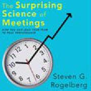The Surprising Science of Meetings by Rogelberg